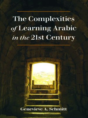 cover image of The Complexities of Learning Arabic in the 21st Century